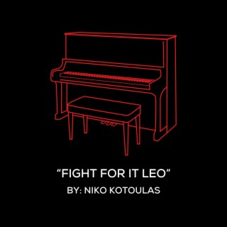 Fight For It Leo (Original Piano Arrangement)