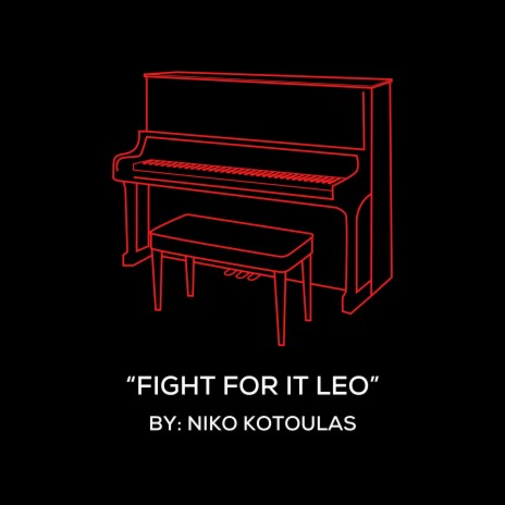 Fight For It Leo (Original Piano Arrangement) | Boomplay Music