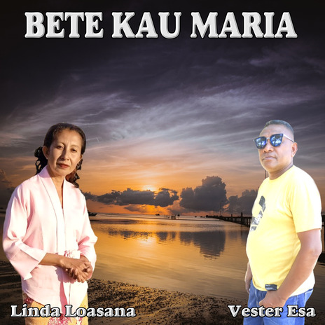 BETE KAU MARIA | Boomplay Music