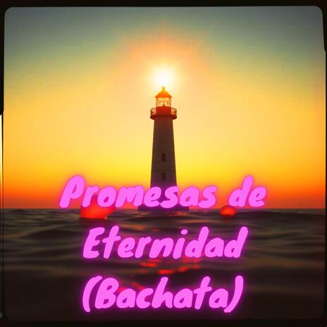 Promesas de Eternidad (Bachata) | Boomplay Music