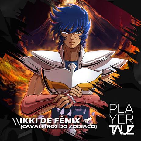 Ikki de Fênix (Cavaleiros do Zodíaco) | Boomplay Music