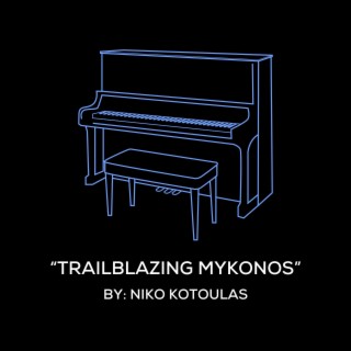 Trailblazing Mykonos (Original Piano Arrangement)