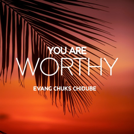 You Are Worthy | Boomplay Music