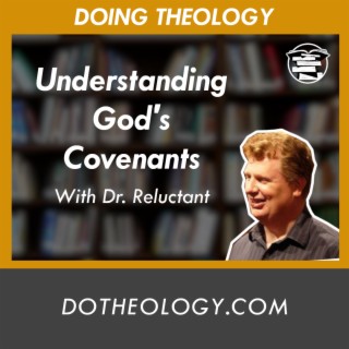068: Understanding God’s Covenants with Paul Henebury aka Dr. Reluctant (part two)