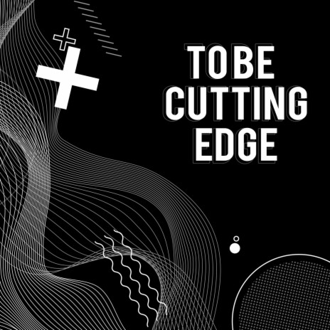 To be cutting edge | Boomplay Music