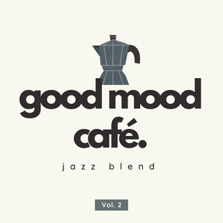 Good Mood Café: Jazz Blend Vol. 2