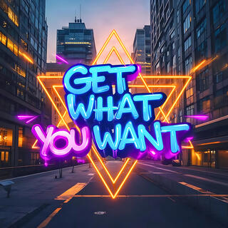 Get What You Want