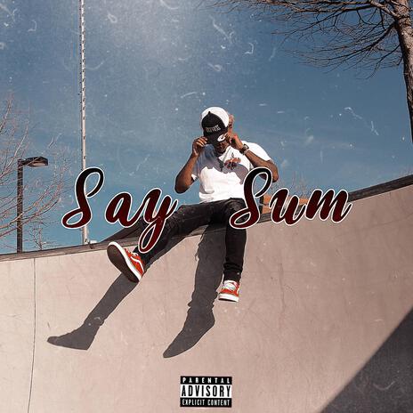 Say Sum | Boomplay Music