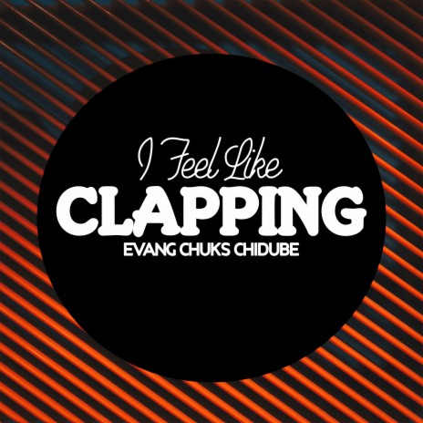 I Feel Like Clapping | Boomplay Music