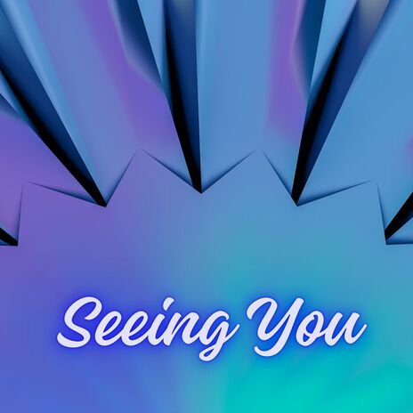 Seeing You | Boomplay Music