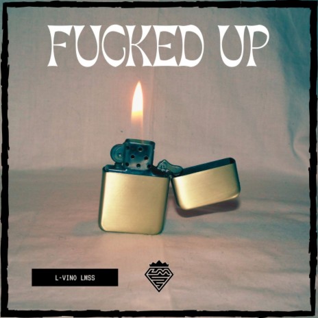FUCKED UP ft. LMSS | Boomplay Music