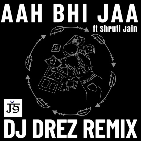 Aaa Bhi Jaa (REMIX) ft. DJ Drez & Shruti Jain | Boomplay Music