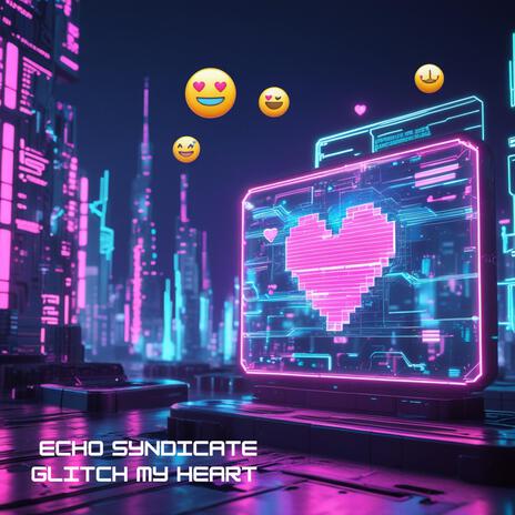 Glitch My Heart | Boomplay Music