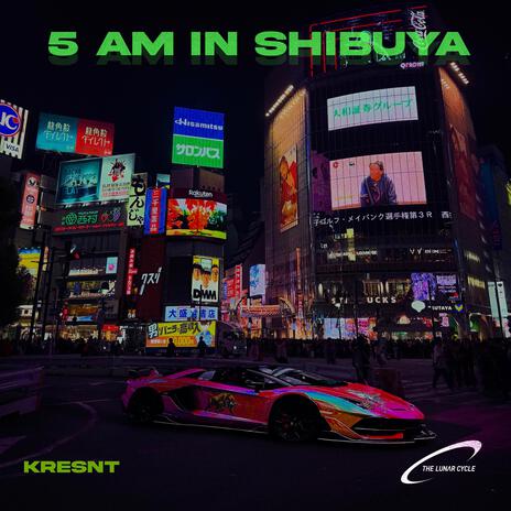 5am in Shibuya | Boomplay Music