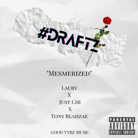 #draftz: MESMERIZED ft. Laury Diacero, Just Chi & Tony Blahzae