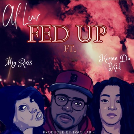 Fed up ft. Kagee Agee & Mia Ross | Boomplay Music