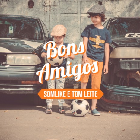 Bons Amigos ft. Tom Leite | Boomplay Music