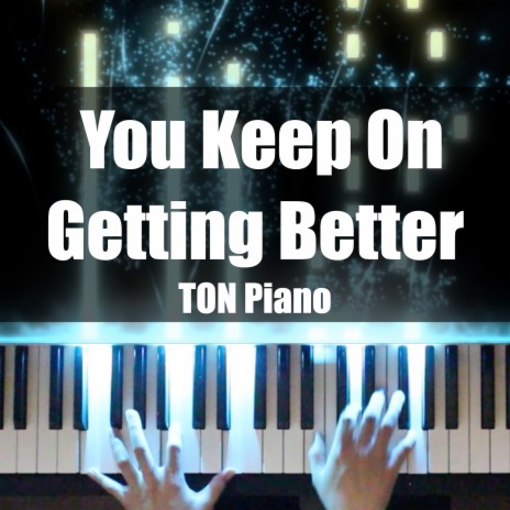 You Keep on Getting Better | Boomplay Music