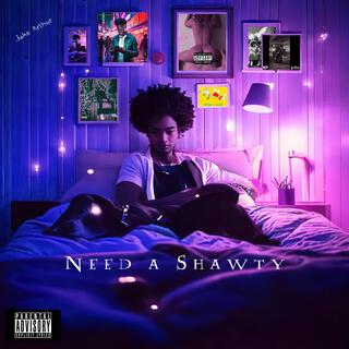 NEED A SHAWTY (February 14th, 8.08 AM)