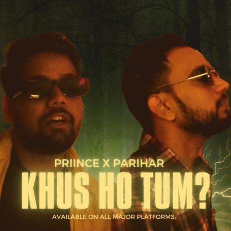 Khus ho Tum ? ft. Parihar | Boomplay Music