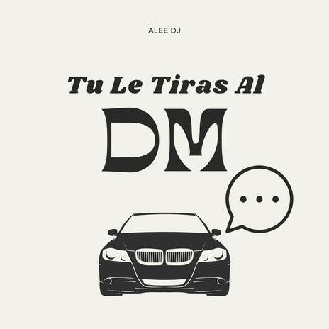 Tu Le Tiras al DM (Dubstep Remix) | Boomplay Music