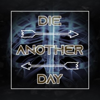 Die Another Day lyrics | Boomplay Music