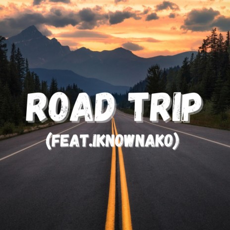 Road Trip ft. IknownAko | Boomplay Music