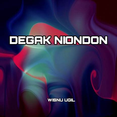 DEGAK NIONDON | Boomplay Music