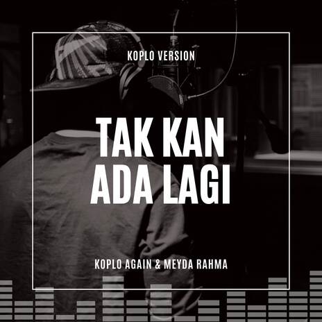 Takkan Ada Lagi (Koplo) ft. Meyda Rahma | Boomplay Music