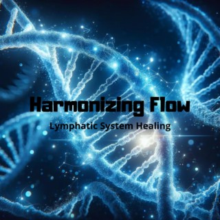Harmonizing Flow: Lymphatic System Healing - Enhance Immunity, Unblock Channels and Drainage Renewal, Therapeutic Meditation