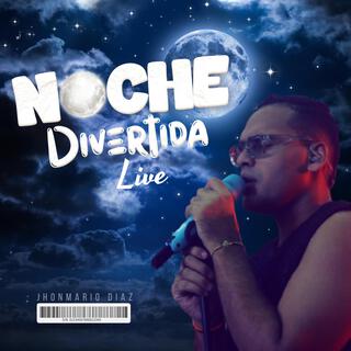 Noche Divertida (Live)