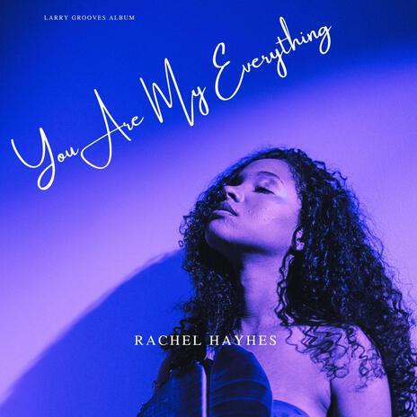 You Are My Everything (Alternative R&B Version) ft. Rachel Hayhes | Boomplay Music