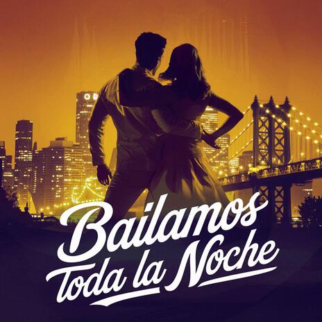 Bailamos Toda La Noche ft. Rebecca Reynolds | Boomplay Music