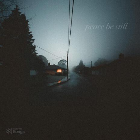 Peace Be Still | Boomplay Music