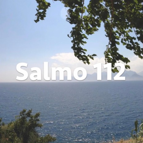 Salmo 112 (Psalm 112, תהלים קי״ב)