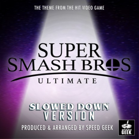 Super Smash Bros Ultimate Main Theme (From ''Super Smash Bros Ultimate'') (Slowed Down) | Boomplay Music