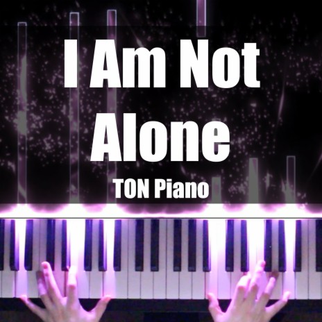 I Am Not Alone | Boomplay Music