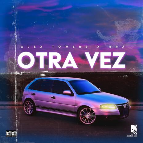 OTRA VEZ ft. BRJ | Boomplay Music