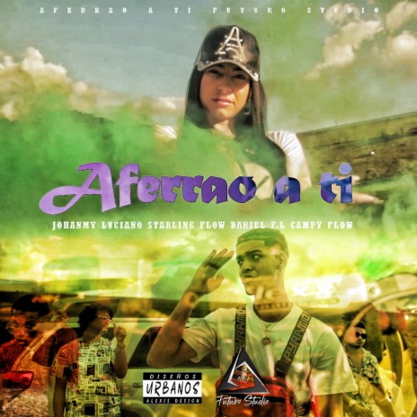 Aferrao A Ti ft. Starling Flow, Johanmy Luciano, Campy Flow & Dariel FL | Boomplay Music