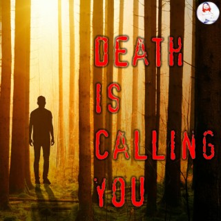DEATH IS CALLING YOU