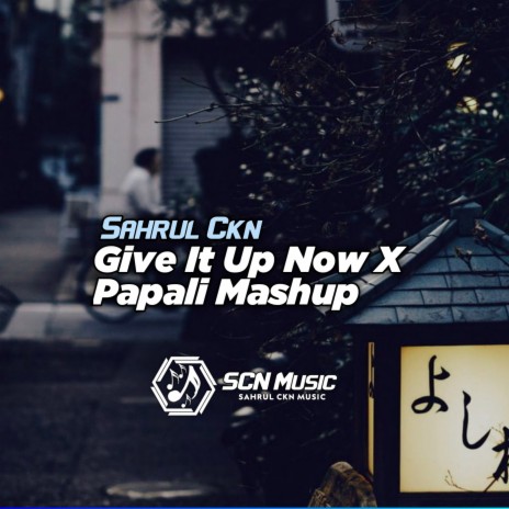 Give It Up Now X Papali Mashup | Boomplay Music