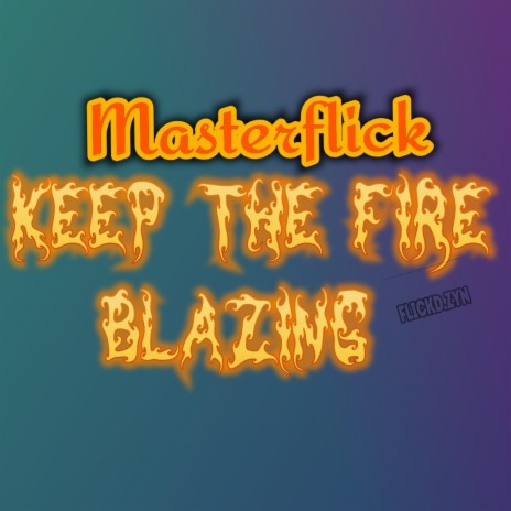 Keeping the fire blazing | Boomplay Music