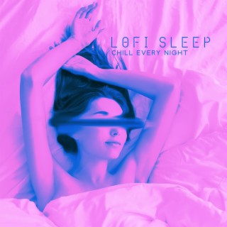LoFi Sleep: Chill Every Night, Lofi Nightlife Music, Evening Chill Out