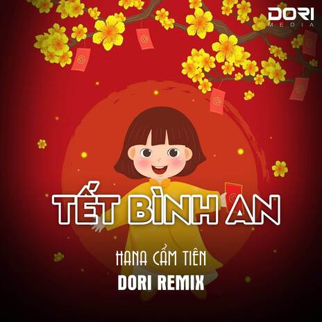 Tết Bình An - DORI Remix ft. Hana Cẩm Tiên | Boomplay Music