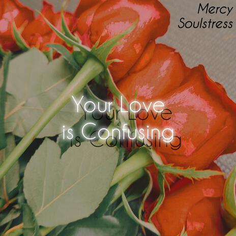 Your love Is Confusing | Boomplay Music