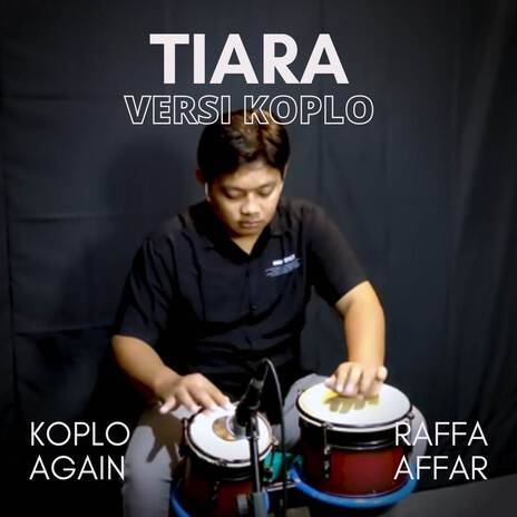 Tiara (Versi Koplo) ft. Raffa Affar | Boomplay Music