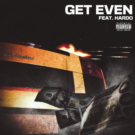 Get Even ft. Hardo | Boomplay Music