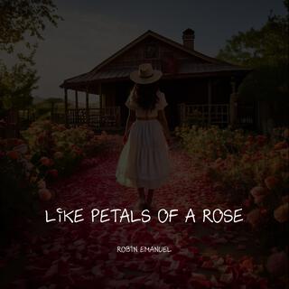 Like petals of a rose