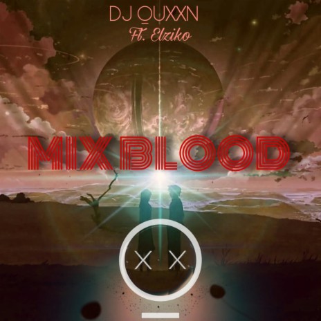 Mix Blood ft. Elziko