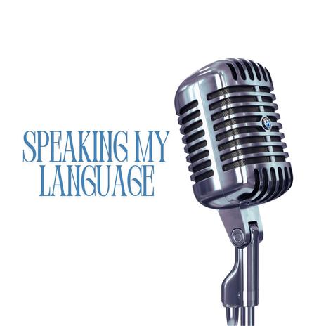 Speaking my language | Boomplay Music